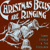 Tommy Steele & The Steelmen - Christmas Bells Are Ringing