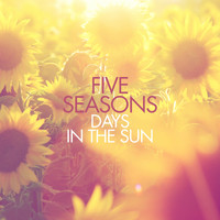 Five Seasons - Days in the Sun