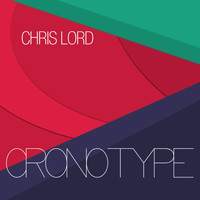 Chris Lord - Cronotype