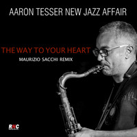 Aaron Tesser New Jazz Affair - The Way to Your Heart
