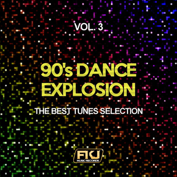 Various Artists - 90's Dance Explosion, Vol. 3 (The Best Tunes Selection)
