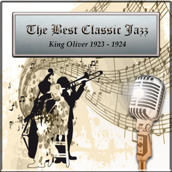 King Oliver - The Best Classic Jazz, King Oliver 1923 - 1924
