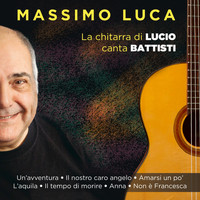 Massimo Luca - La chitarra di Lucio canta Battisti