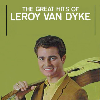 Leroy Van Dyke - The Great Hits of Leroy Van Dyke