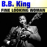B. B. King - Fine Looking Woman