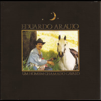 Eduardo Araujo - Um Homem Chamado Cavalo