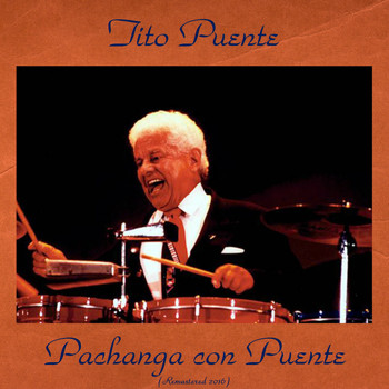 Tito Puente - Pachanga Con Puente (Remastered 2016)