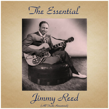 Jimmy Reed - The Essenatial Jimmy Reed (All Tracks Remastered)
