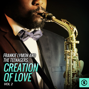 Frankie Lymon And The Teenagers - Frankie Lymon and the Teenagers, Creation Of Love, Vol. 2