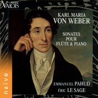 Emmanuel Pahud, Eric Le Sage - Von Weber: Sonates pour flûte & piano (Arr. for Flute and Piano)