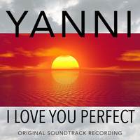 Yanni - I Love You Perfect (Original Soundtrack Recording)