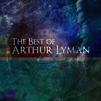 Arthur Lyman - The Best of Arthur Lyman
