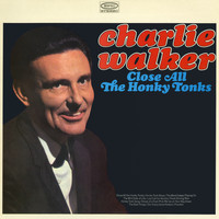 Charlie Walker - Close All the Honky Tonks