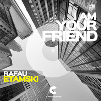 Rafau Etamski - I Am Your Friend
