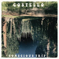 Costello - Conscious Trip