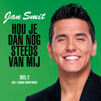 Jan Smit - Hou Je Dan Nog Steeds Van Mij (Deel 2)