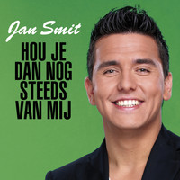 Jan Smit - Hou Je Dan Nog Steeds Van Mij