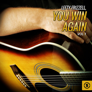 Lefty Frizzell - Lefty Frizzell, You Win Again, Vol. 1