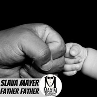 Slava Mayer - Father Father