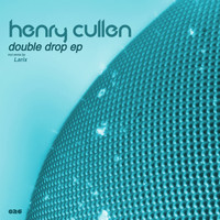 Henry Cullen - Double Drop Ep