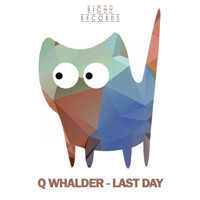 Q Whalder - Last Day