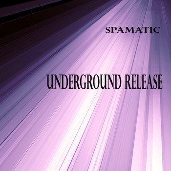 Spamatic - Underground Release