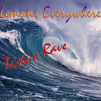 Lemons Everywhere - Techno Rave