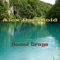 Alex Paranoid - Sound Drugs
