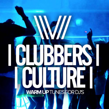 Various Artists - Clubbers Culture: Warm Up Tunes For Dj's