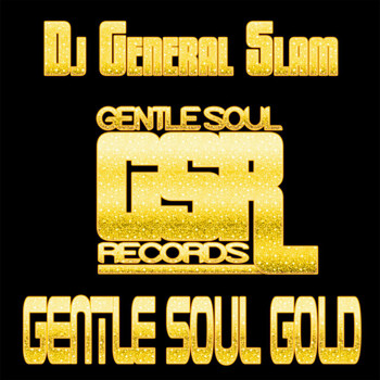 DJ General Slam - Gentle Soul Gold
