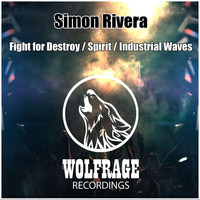 Simon Rivera - Fight for Destroy / Spirit / Industrial Waves