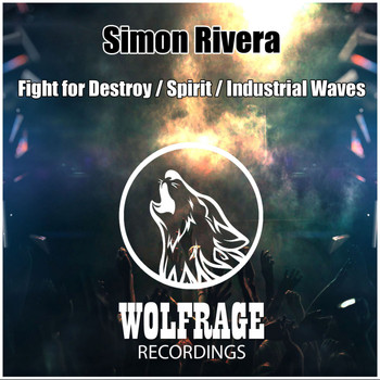 Simon Rivera - Fight for Destroy / Spirit / Industrial Waves