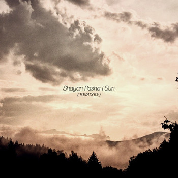Shayan Pasha - Sun (Remixes)