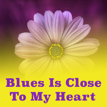 Various Artists - Blues Is Close To My Heart