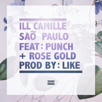 Ill Camille - Saõ Paulo (feat. Punch & Rose Gold) (Explicit)