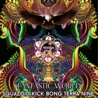 Squazoid, Kick Bong & Terra Nine - Fantastic World