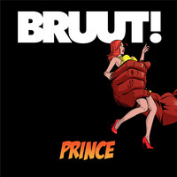 Bruut! - Prince