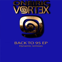 Oneiric Vortex - Back to 95 EP (Dynamic Remixes)