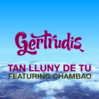 Gertrudis - Tan Lluny de Tu