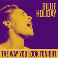 Billie Holiday with Teddy Wilson & His Orchestra - The Way You Look Tonight
