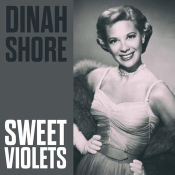 Dinah Shore - Sweet Violets