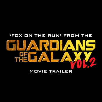 Sweet & Brian Connolly - Fox on the Run (From "Guardians of the Galaxy Volume 2" Movie Trailer)