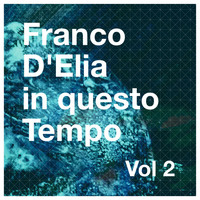 Franco D'Elia - In questo tempo, Vol. 2