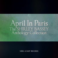 Shirley Bassey - April in Paris (The Shirley Bassey Anthology Collection)