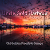 Uncle Gold Harbour - Old Golden Freestyle Garage