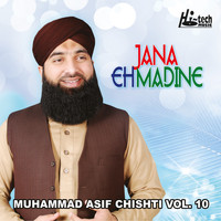 Muhammad Asif Chishti - Jana Eh Madine, Vol. 10 - Islamic Naats