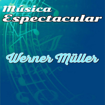 Werner Müller - Música Espectacular, Werner Müller