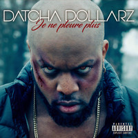 Datcha Dollar'z - Je ne pleure plus (Explicit)