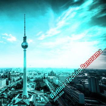 Various Artists - Berliner Techno Panorama 2006 - 2016