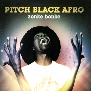 Pitch Black Afro - Zonke Bonke